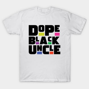 Dope Black Uncle T-Shirt